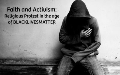 Faith and Activism: Religious Protest in the age of BLACKLIVESMATTER